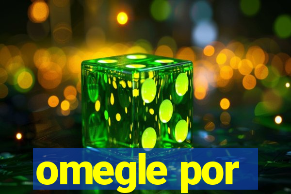 omegle por